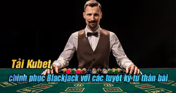 Cách Chơi Blackjack Online Tại Kubet777